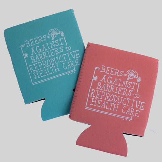 BEERS AGAINST BARRIERS TO REPRODUCTIVE HEALTH CARE neoprene can holder